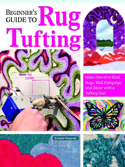 Title details for Beginner's Guide to Rug Tufting by Kristen Girard - Available